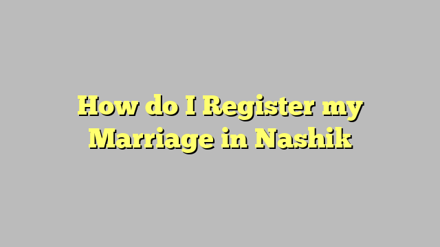 How do I Register my Marriage in Nashik