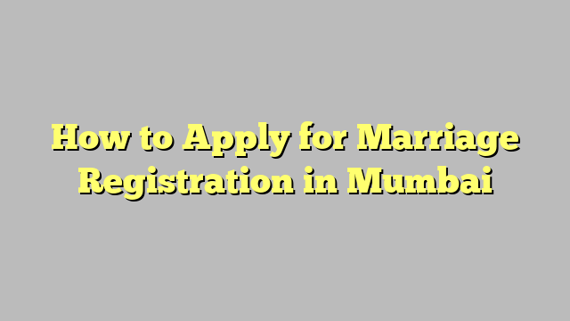 How to Apply for Marriage Registration in Mumbai