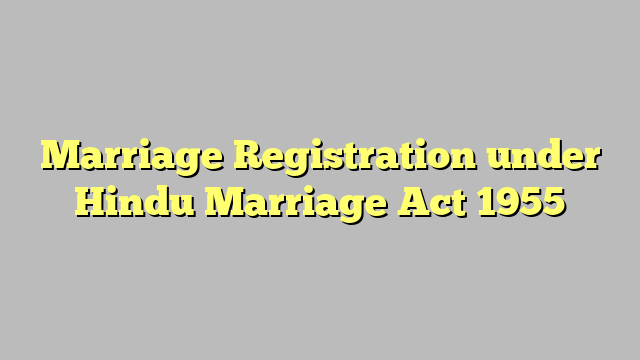 Marriage Registration under Hindu Marriage Act 1955